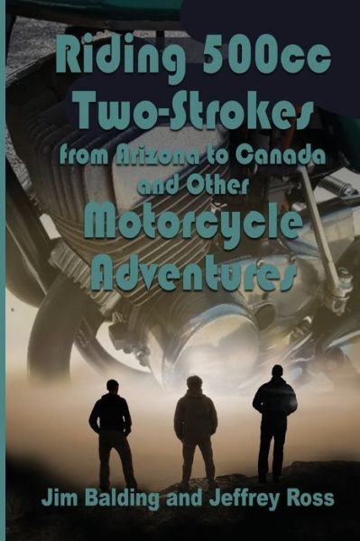 Cover for Jeffrey Ross · Riding 500cc Two Strokes to Canada in 1972 (Pocketbok) (2021)