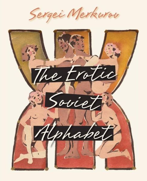 Cover for Sergei Merkurov · The Erotic Soviet Alphabet (Paperback Book) (2015)