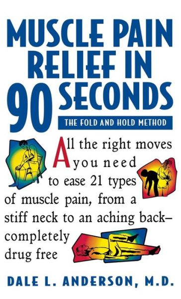 Cover for Dale  L. Anderson · Muscle Pain Relief in 90 Seconds: the Fold and Hold Method (Hardcover Book) (1994)