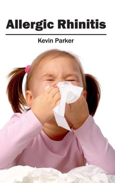Allergic Rhinitis - Kevin Parker - Books - Hayle Medical - 9781632410382 - January 28, 2015