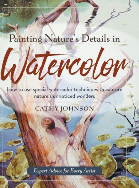 Cover for Cathy a Johnson · Painting Nature's Details in Watercolor (Hardcover Book) (2019)