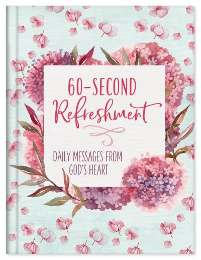 60-Second Refreshment: Daily Messages from God's Heart - Compiled by Barbour Staff - Livros - Barbour Publishing - 9781636090382 - 1 de novembro de 2021