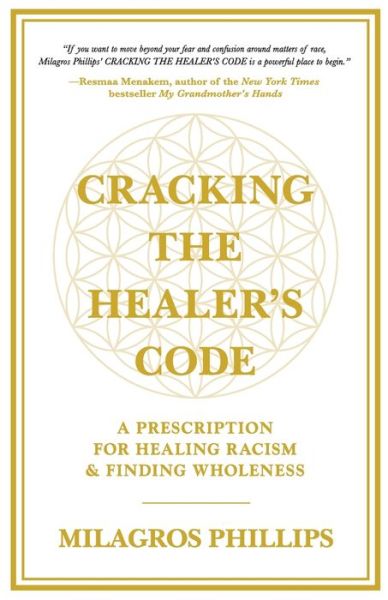 Cracking the Healer's Code - Milagros Phillips - Books - New Degree Press - 9781637303382 - August 23, 2021