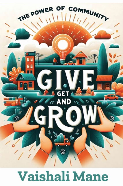 Cover for Vaishali Mane · The Power of Community: Give, Get, and Grow (Pocketbok) (2025)