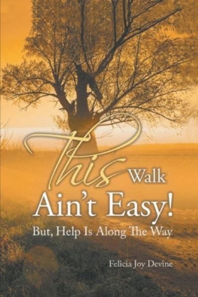 Cover for Felicia Joy Devine · This Walk Ain't Easy! (Paperback Book) (2021)