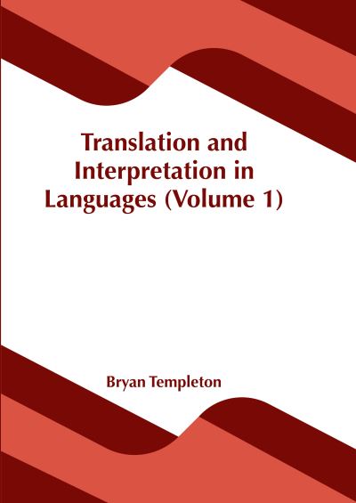 Translation and Interpretation in Languages (Volume 1) - Bryan Templeton - Books - Murphy & Moore Publishing - 9781639875382 - September 20, 2022