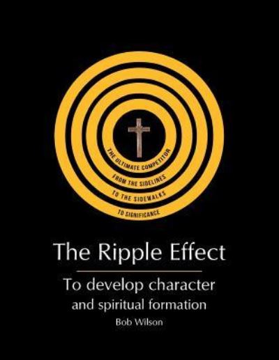 The Ripple Effect - Bob Wilson - Livros - Christian Faith Publishing, Inc. - 9781641403382 - 12 de janeiro de 2018