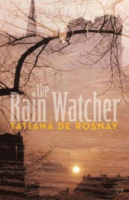 Cover for Tatiana de Rosnay · The Rain Watcher (Pocketbok) (2019)