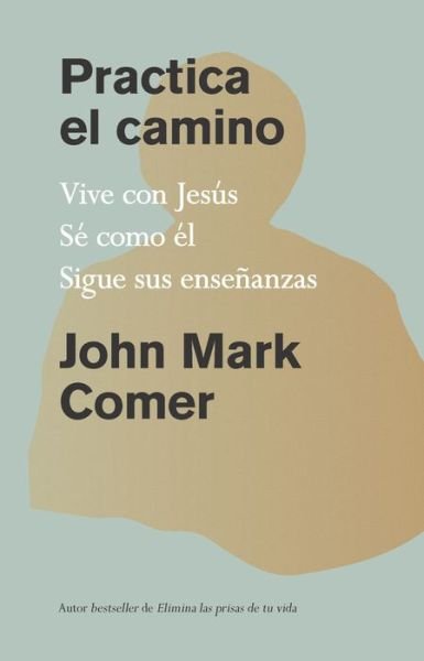 Practica el Camino - John Mark Comer - Books - Penguin Random House Grupo Editorial - 9781644738382 - January 30, 2024
