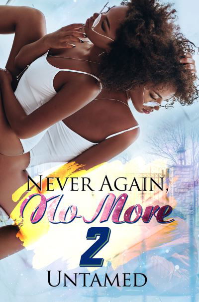 Never Again, No More 2: Getting Back to Me - Untamed - Kirjat - Kensington Publishing - 9781645562382 - tiistai 27. heinäkuuta 2021