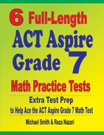 Cover for Michael Smith · 6 Full-Length ACT Aspire Grade 7 Math Practice Tests (Pocketbok) (2020)