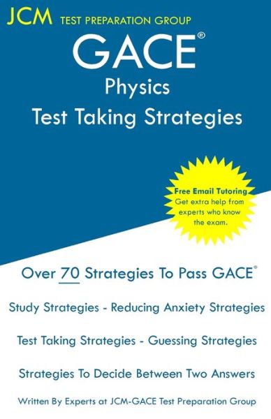 GACE Physics - Test Taking Strategies : GACE 030 Exam - GACE 031 Exam - Free Online Tutoring - New 2020 Edition - The latest strategies to pass your exam. - JCM-GACE Test Preparation Group - Libros - JCM Test Preparation Group - 9781647683382 - 14 de diciembre de 2019