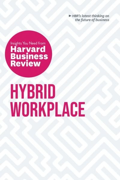 Cover for Harvard Business Review · Hybrid Workplace: The Insights You Need from Harvard Business Review - HBR Insights Series (Paperback Bog) (2022)