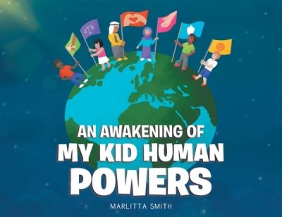 Awakening of My Kid Human Powers - Marlitta Smith - Books - Page Publishing Inc. - 9781662462382 - April 13, 2022