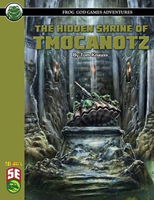 The Hidden Shrine of Tmocanotz 5E - Tom Knauss - Books - Frog God Games - 9781665601382 - March 19, 2021