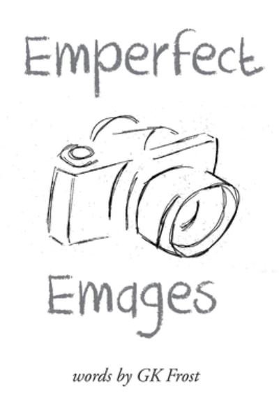 Cover for Gk Frost · Emperfect Emages (Paperback Book) (2019)