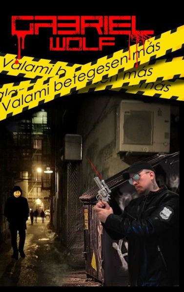 Cover for Gabriel Wolf · Valami betegesen mas (Hardcover Book) (2021)