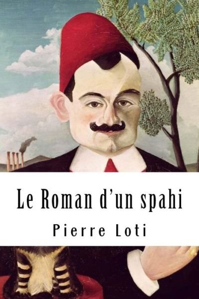 Cover for Pierre Loti · Le Roman d'un spahi (Paperback Book) (2018)
