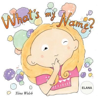 Tiina Walsh · What's my name? ELANA (Paperback Book) (2018)