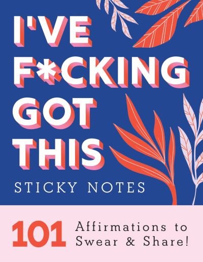 I've F*cking Got This Sticky Notes: 101 Affirmations to Swear and Share! - Calendars & Gifts to Swear By - Sourcebooks - Boeken - Sourcebooks, Inc - 9781728256382 - 3 februari 2023