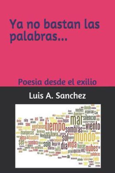 Cover for Luis A Sanchez · YA No Bastan Las Palabras... (Paperback Bog) (2018)