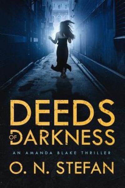 Cover for O N Stefan · Deeds of Darkness: An Amanda Blake thriller with a massive twist. - An Amanda Blake Thriller (Paperback Book) (2018)