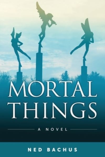 Cover for Ned Bachus · Mortal Things (Bog) (2022)