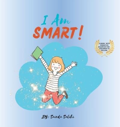 Cover for Saieda Salihi · I am Smart: A Book with Positive Examples for Children to Follow (I Am Series) - I Am (Hardcover Book) (2023)