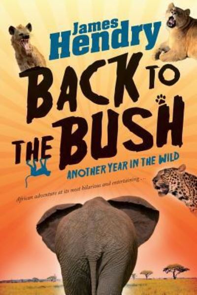 Cover for James Hendry · Back to the Bush - Another Year in the Wild (N/A) (2018)