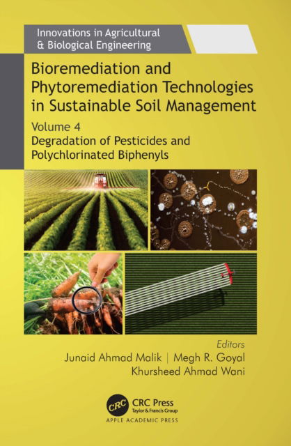 Cover for Junaid Ahmad Malik · Bioremediation and Phytoremediation Technologies in Sustainable Soil Management: Volume 4: Degradation of Pesticides and Polychlorinated Biphenyls - Innovations in Agricultural &amp; Biological Engineering (Hardcover Book) (2022)