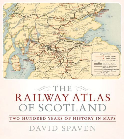 Cover for David Spaven · The Railway Atlas of Scotland: Two Hundred Years of History in Maps (Innbunden bok) (2015)