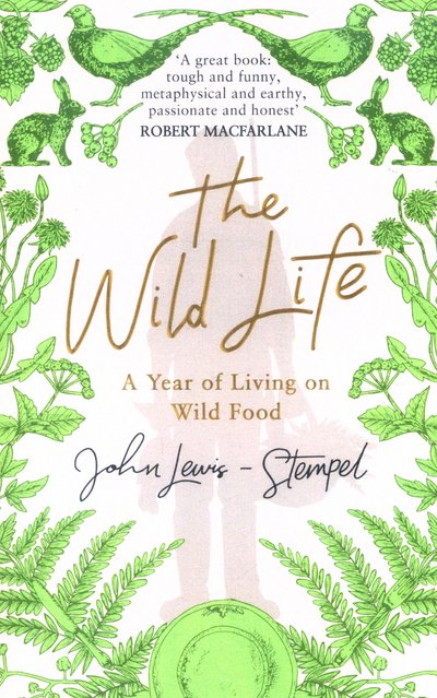 Cover for John Lewis-Stempel · The Wild Life: A Year of Living on Wild Food (Paperback Book) (2016)