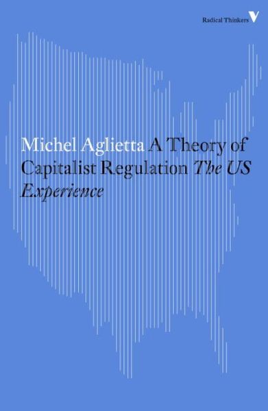 Cover for Michel Aglietta · A Theory of Capitalist Regulation: The US Experience - Radical Thinkers Set 11 (Paperback Book) (2015)