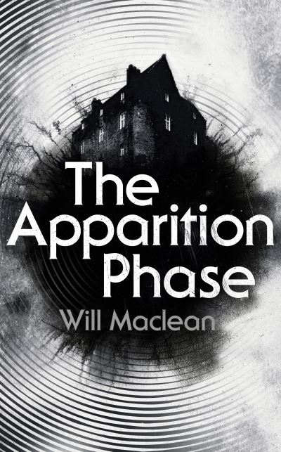 Cover for Will Maclean · The Apparition Phase: Shortlisted for the 2021 McKitterick Prize (Paperback Book) (2020)