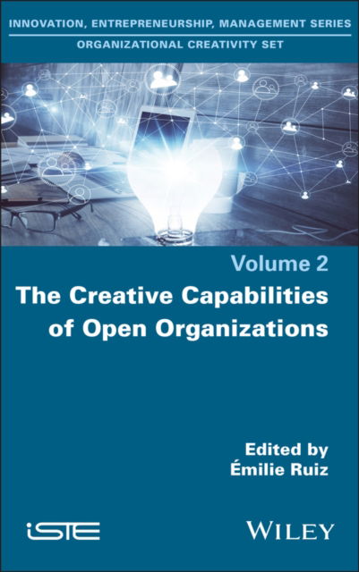 The Creative Capabilities of Open Organizations - - Books - ISTE Ltd and John Wiley & Sons Inc - 9781786308382 - May 8, 2024