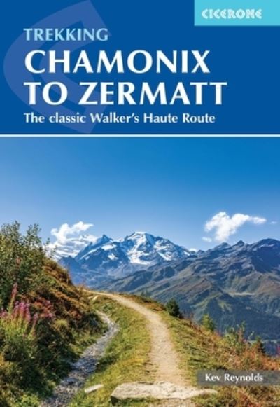 Cover for Kev Reynolds · Trekking Chamonix to Zermatt: The classic Walker's Haute Route (Paperback Book) [7 Revised edition] (2024)