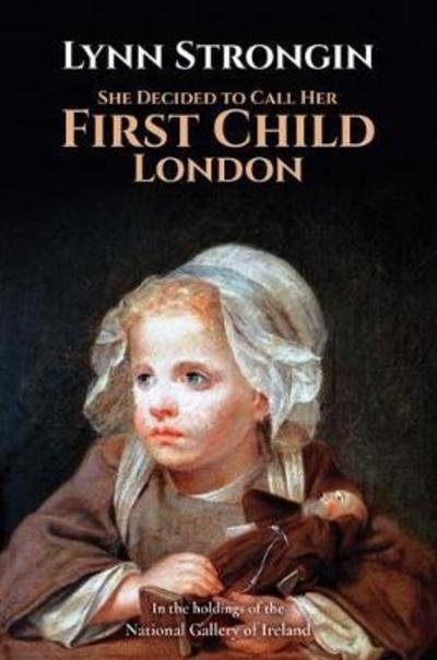 Lynn Strongin · She Decided to Call Her First Child London (Paperback Book) (2018)