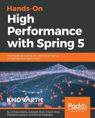 Cover for Chintan Mehta · Hands-On High Performance with Spring 5: Techniques for scaling and optimizing Spring and Spring Boot applications (Paperback Book) (2018)