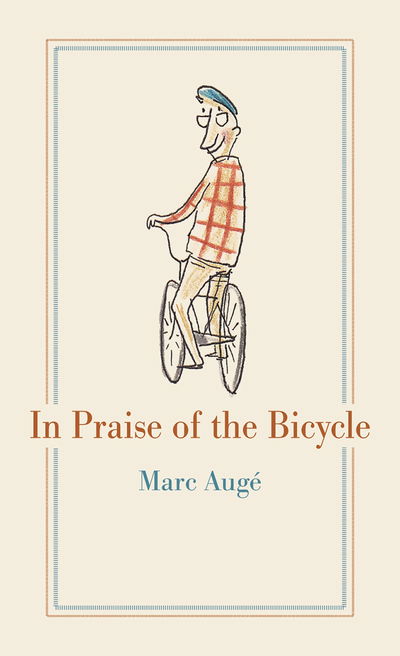 Cover for Marc Auge · In Praise of the Bicycle (Hardcover Book) (2019)