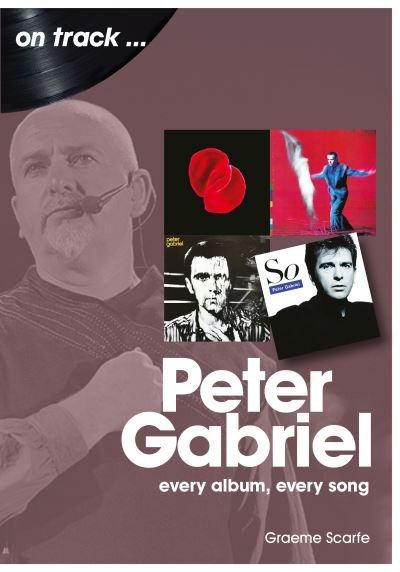 Cover for Graeme Scarfe · Peter Gabriel On Track: Every Album, Every Song - On Track (Paperback Book) (2021)