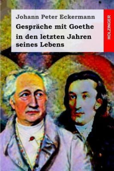 Cover for Johann Peter Eckermann · Gespr che Mit Goethe in Den Letzten Jahren Seines Lebens (Paperback Book) (2018)