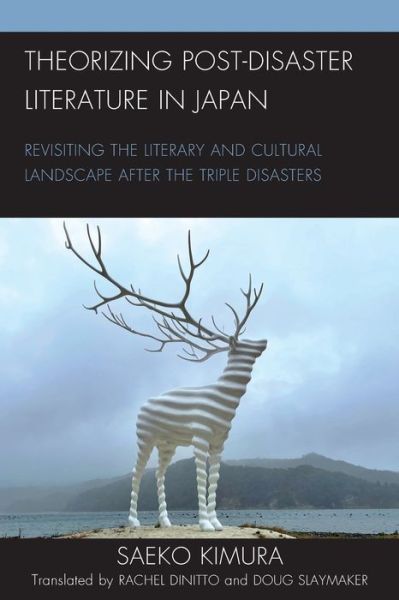 Cover for Saeko Kimura · Theorizing Post-Disaster Literature in Japan: Revisiting the Literary and Cultural Landscape after the Triple Disasters - New Studies in Modern Japan (Paperback Book) (2024)