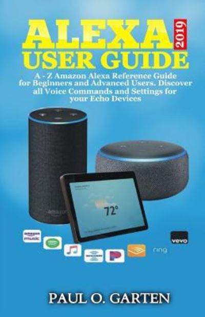 Alexa User Guide 2019 - Paul Garten - Books - Independently Published - 9781795164382 - January 26, 2019