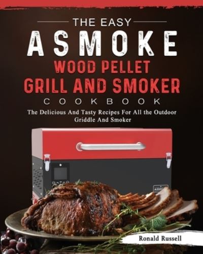 Cover for Ronald Russell · The Easy ASMOKE Wood Pellet Grill &amp; Smoker Cookbook (Paperback Book) (2021)