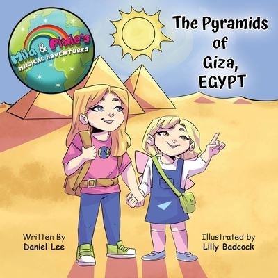 Cover for Daniel Lee · Mila &amp; Pixie's Magical Adventures: The Pyramids of Giza Egypt (Taschenbuch) (2024)