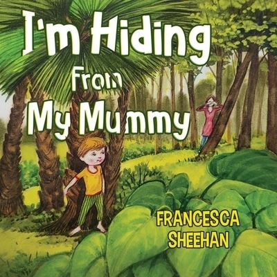 Francesca Sheehan · I'm Hiding From My Mummy (Paperback Book) (2022)