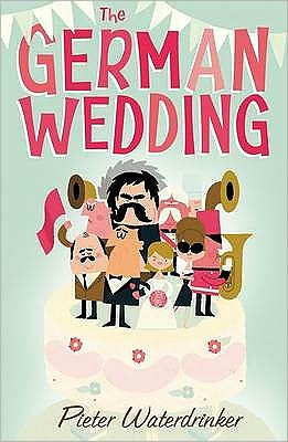 Cover for Pieter Waterdrinker · The German Wedding (Paperback Book) [Main edition] (2009)