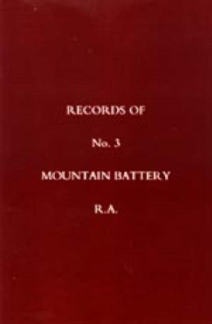 Records of No 3 Mountain Battery R.A. - N/a - Bøker - Naval & Military Press Ltd - 9781845740382 - 2. mars 2005