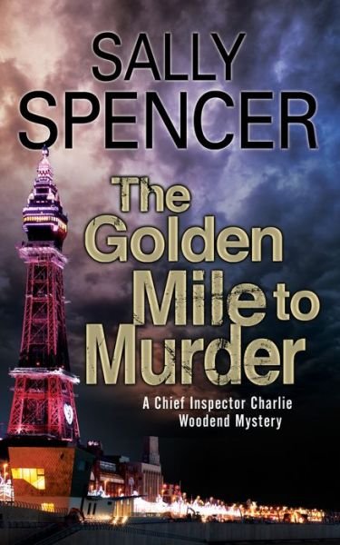 The Golden Mile to Murder - A Charlie Woodend Mystery - Sally Spencer - Livres - Canongate Books - 9781847519382 - 31 août 2018