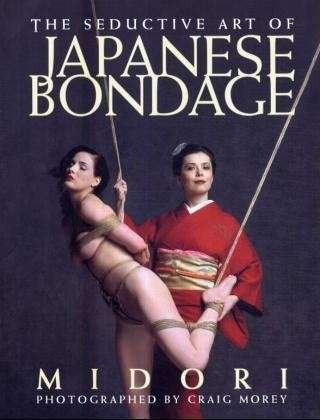 The Seductive Art Of Japanese Bondage - Midori - Livros - Greenery Press - 9781890159382 - 1 de novembro de 2001